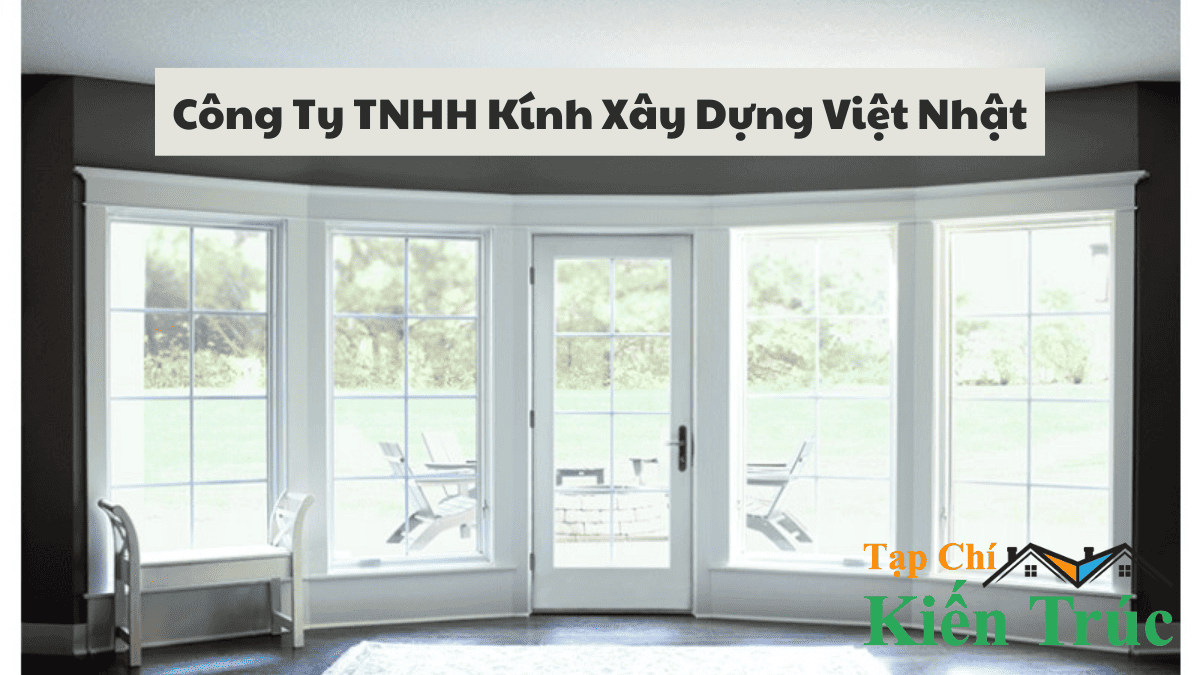 Công Ty TNHH Kính Xây Dựng Việt Nhật Làm Nhôm Kính Tại Hà Nội